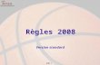 Page 1 Règles 2008 Version standard. page 2 Règles 2008 Les documents de référence : Le règlement officiel de Basket-Ball 2008 Les interprétations officielles.