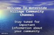 2005-08-01 Welcome To Waterside Village Community Channel Stay tuned for important information about your community.