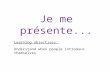 Je me présente... Learning objectives: Understand when people introduce themselves.