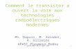 CNFRS-URSI 20-21 mars 20071 Comment le transistor a ouvert la voie aux technologies radioélectriques modernes Ph. Dupuis, M. Joindot, A. Gilloire APAST.