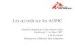 Les accords sur les ADPIC Société Française de Lutte contre le Sida, Strasbourg, 11 octobre 2007 S.M.Scouflaire Pharmacien, Médecins Sans Frontières.