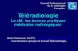 Téléradiologie La clé: les bonnes pratiques médicales radiologiques Alain Rahmouni, PU-PH, alain.rahmouni@hmn.aphp.fr alain.rahmouni@hmn.aphp.fr Coordonateur.