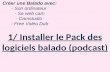 Créer une Balado avec: - Son ordinateur - Sa web cam - Camstudio - Free Vidéo Dub 1/ Installer le Pack des logiciels balado (podcast)