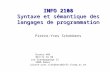 INFO 2108 Syntaxe et sémantique des langages de programmation Pierre-Yves Schobbens Bureau 409 081/72 49 90 rue Grandgagnage 21 5000 Namur pierre-yves.schobbens@info.fundp.ac.be.