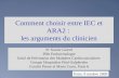 Comment choisir entre IEC et ARA2 : les arguments du clinicien Pr Xavier Girerd Pôle Endocrinologie Unité de Prévention des Maladies Cardiovasculaires.