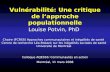 Vulnérabilité: Une critique de lapproche populationnelle Louise Potvin, PhD Chaire (FCRSS) Approches communautaires et inégalités de santé Centre de recherche.