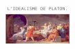 LIDEALISME DE PLATON.. INTRODUCTION. Socrate-Platon-Le contexte historique. Lapologie de Socrate.