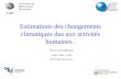 Estimations des changements climatiques dus aux activités humaines. Jean-Louis Dufresne CNRS / IPSL / LMD dufresne@lmd.jussieu.fr Laboratoire de Météorologie.