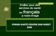 Sallier pour des services de santé en français a notre image FORUM SANTÉ CENTRE SUD-OUEST 2009.
