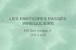 LES PARTICIPES PASSÉS IRREGULIERS Fr5 Bon Voyage 3 Ch1.1 p13.