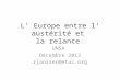 L Europe entre l austérité et la relance UNSA Décembre 2012 rjanssen@etuc.org.