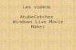 Les vidéos AtubeCatcher Windows Live Movie Maker.