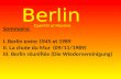 Berlin Sommaire: I. Berlin entre 1945 et 1989 II. La chute du Mur (09/11/1989) III. Berlin réunifiée (Die Wiedervereinigung) Quentin et Maxime.