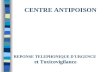 CENTRE ANTIPOISON REPONSE TELEPHONIQUE D'URGENCE et Toxicovigilance.