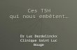 Ces TSH qui nous embêtent… Dr Luc Derdelinckx Clinique Saint Luc Bouge.