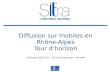 Diffusion sur mobiles en Rhône-Alpes Tour dhorizon Séminaire Sitra 2011 – 29 et 30 septembre - Grenoble.