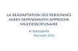 LA READAPTATION DES PERSONNES AGEES DEPENDANTES:APPROCHE MULTIDISCIPLINAIRE Pr BOUSSEMA Monastir 2012.
