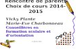 Vicky Plante Marie-Eve Charbonneau Conseillères en formation scolaire et dorientation Rencontre de parents Choix de cours 2014-2015 17 février 2014.