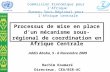 CEA/BSR-AC Commission Economique pour lAfrique Bureau Sous-Régional pour lAfrique centrale Processus de mise en place dun mécanisme sous-régional de coordination.