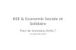 RSE & Economie Sociale et Solidaire Pour de nouveaux droits ? 21 septembre 2011.