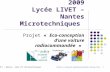 1 Fête de la Science 2009 Lycée LIVET – Nantes Microtechniques Projet « Eco-conception dune voiture radiocommandée » Année 2009 – 2010 Lycée LIVET – Nantes,