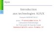 Ajax Introduction aux technologies AJAX François BONNEVILLE aricia - francois@aricia.fr Laboratoire d'Informatique de lUniversité de Franche-Comté bonnevil@lifc.univ-fcomte.fr.