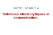 Solutions électrolytiques et concentration. Chimie - Chapitre 3 Solutions électrolytiques et concentration.