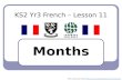 KS2 Yr3 French – Lesson 11 Months ©MFL Sunderland 2009 BD //.