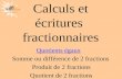 Les mathématiques Autrement Calculs et écritures fractionnaires Quotients égaux Somme ou différence de 2 fractions Produit de 2 fractions Quotient de 2.