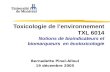 Toxicologie de lenvironnement TXL 6014 Notions de bioindicateurs et biomarqueurs en écotoxicologie Bernadette Pinel-Alloul 19 décembre 2005.