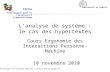 Lanalyse de système : le cas des hypertextes Cours Ergonomie des Interactions Personne-Machine 10 novembre 2010 Mireille Bétrancourt et Kalliopi Benetos.