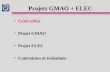 Projets GMAO + ELEC Généralités Projet GMAO Projet ELEC Contraintes et évolutions.