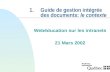 1.Guide de gestion intégrée des documents: le contexte Webéducation sur les intranets 21 Mars 2002.