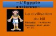 ~LEgypte ancienne~ La civilisation du Nil Période: lAntiquité Années: 3000 -1000 av. J.C.