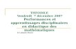 THEODILE Vendredi 7 décembre 2007 Performances et apprentissages disciplinaires en didactique des mathématiques D. Lahanier-Reuter.