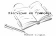 Bienvenue en français Madame Gingras. Plan du cours Introduction générale du cours de français 1. lecture en silence10 minutes 2. prise des présences.