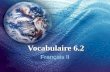 Vocabulaire 6.2 Français II. 2 Tu plaisantes ! Youre joking!