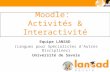 Moodle: Activités & Interactivité Equipe LANSAD (Langues pour Spécialistes dAutres Disciplines) Université de Savoie.