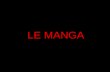 LE MANGA. HISTOIRE DU MANGA Historique du manga : - Au Japon - En France Les codes du manga Diversité du manga.
