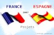 Projets FRANCE ESPAGNE 2007 * Diaporama automatique.