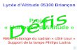 Lycée dAltitude 05100 Briançon Projet « Horloges dAltitude » Rétro-éclairage du cadran « côté cour » Support de la lampe Philips Latina F.