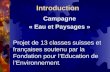 Introduction Campagne « Eau et Paysages » Projet de 13 classes suisses et françaises soutenu par la Fondation pour lEducation de lEnvironnement.