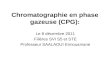 Chromatographie en phase gazeuse (CPG): Le 8 décembre 2011 Filières SVI S5 et STE Professeur SAALAOUI Ennouamane.