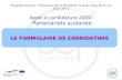 Programme pour léducation et la formation tout au long de la vie 2007-2013 Appel à candidature 2009 Partenariats scolaires LE FORMULAIRE DE CANDIDATURE.