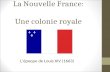 La Nouvelle France: Une colonie royale Lépoque de Louis XIV (1663)