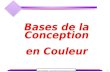 Philippe TRIGANO - Université de Technologie de Compiègne 1 Bases de la Conception en Couleur.