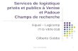 Koeln - 15 and 16 May 20031 Services de logistique privés et publics à Venise et Padoue Champs de recherche Equal – Logicomp IT-G-VEN-018 Gilberto Gobbo.