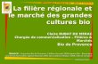 La filière régionale et le marché des grandes cultures bio Claire RUBAT DU MERAC Chargée de commercialisation – Filières & Marchés Bio de Provence Source.