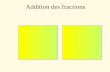 Addition des fractions. 1414 1313 1414 1313 1414 1313