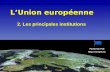 LUnion européenne 2. Les principales institutions Portail de lUE